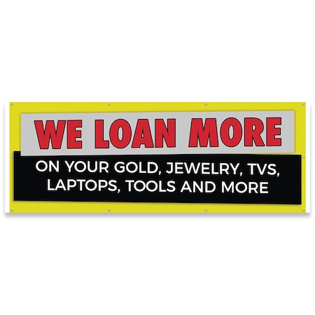 Signmission We Loan More Gold Jewelry TV Laptop Banner Concession Stand Food Truck Single Sided B-96-30187